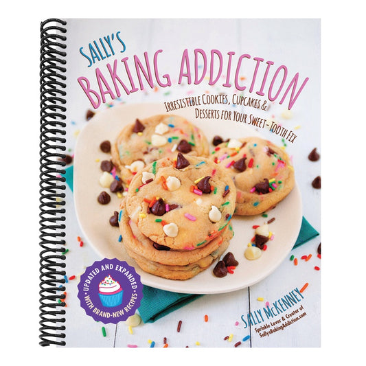 Sally's Baking Addiction: Irresistible Cookies, Cupcakes, and Desserts for Your Sweet-Tooth Fix