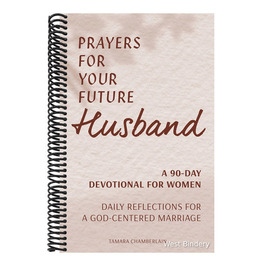 Prayers for Your Future Husband: A 90-Day Devotional for Women: Daily Reflections for a God-Centered Marriage