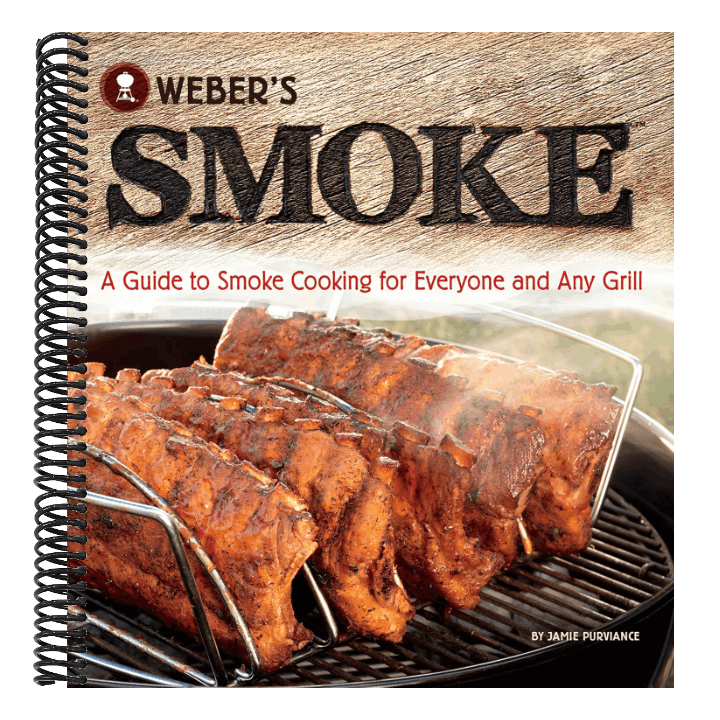 Weber's Smoke: A Guide to Smoke Cooking for Everyone and Any Grill