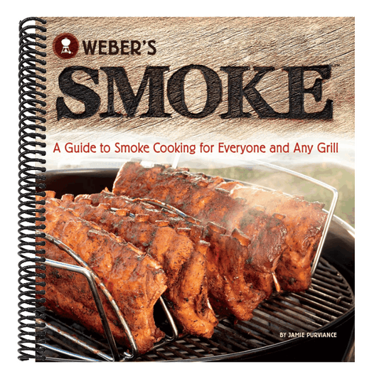 Weber's Smoke: A Guide to Smoke Cooking for Everyone and Any Grill