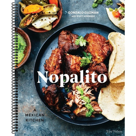 Nopalito: A Mexican Kitchen [A Cookbook] (Spiral Bound)