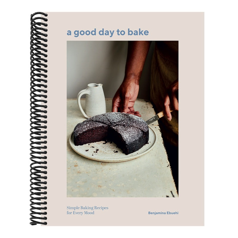A Good Day to Bake: Simple Baking Recipes for Every Mood