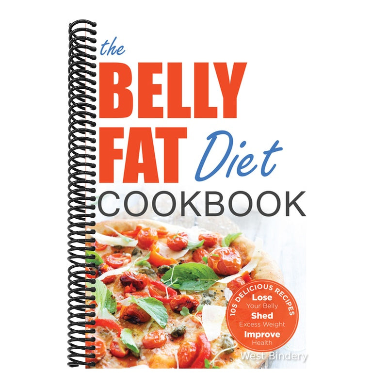 The Belly Fat Diet Cookbook: 105 Easy and Delicious Recipes to Lose Your Belly, Shed Excess Weight, Improve Health