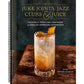 Juke Joints, Jazz Clubs, and Juice: A Cocktail Recipe Book: Cocktails from Two Centuries of African American Cookbooks