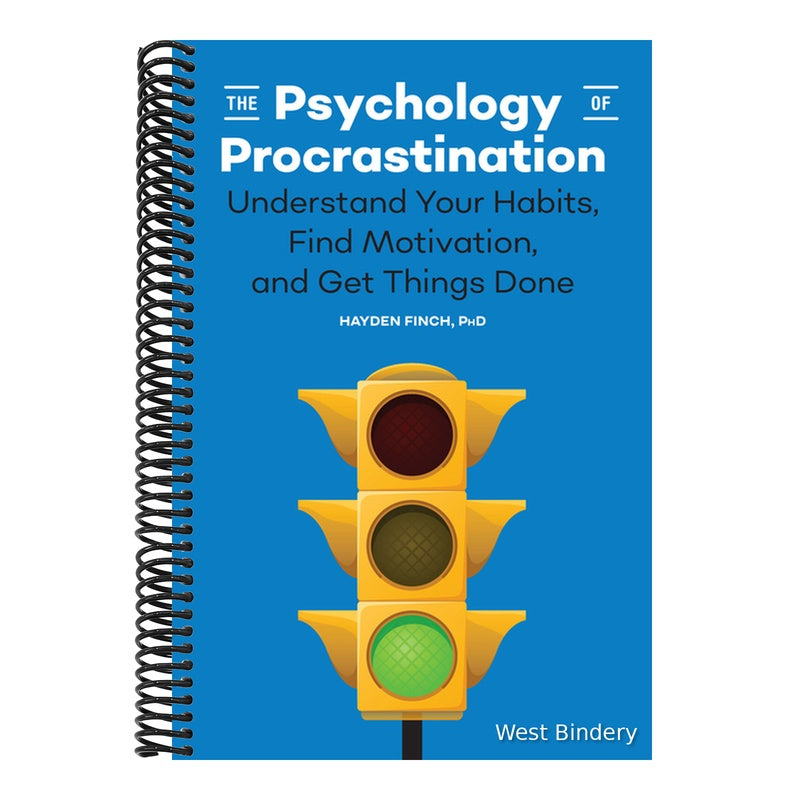 The Psychology of Procrastination: Understand Your Habits, Find Motivation, and Get Things Done