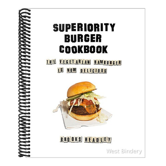 Superiority Burger Cookbook: The Vegetarian Hamburger Is Now Delicious