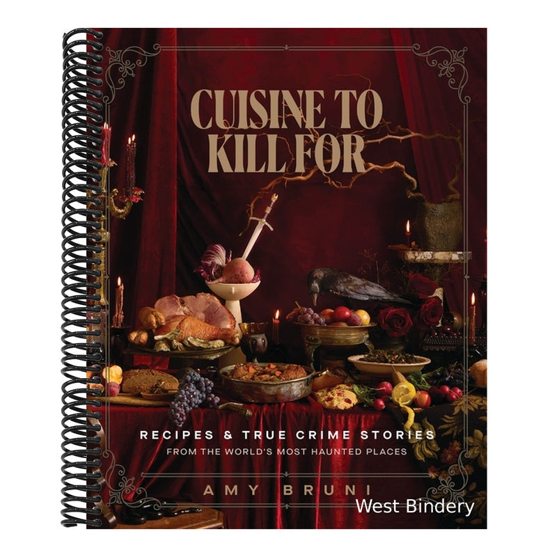 Cuisine to Kill for: Recipes and True Crime Stories from the World's Most Haunted Places