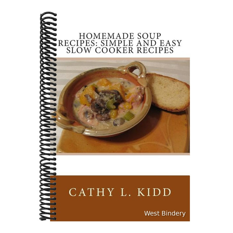 Homemade Soup Recipes: Simple and Easy Slow Cooker Recipes
