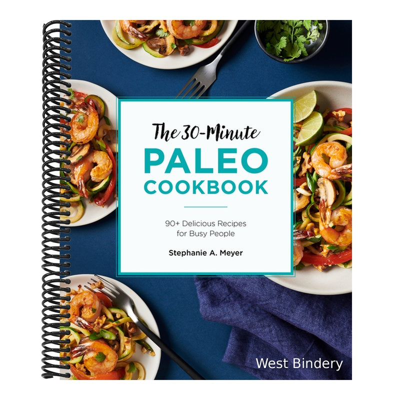 The 30-Minute Paleo Cookbook: 90+ Delicious Recipes for Busy People