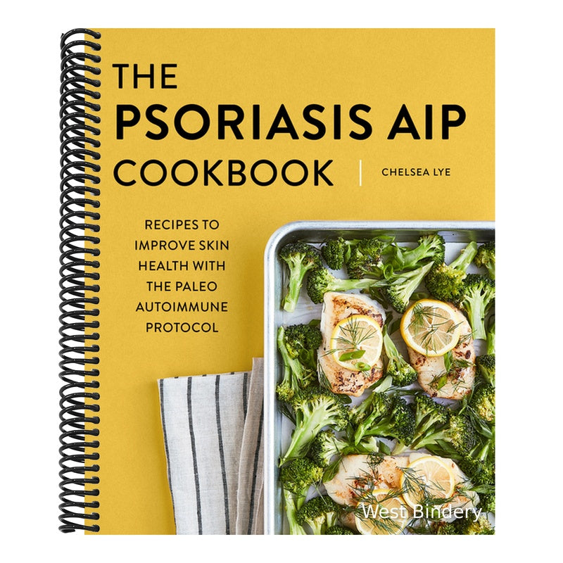 The Psoriasis AIP Cookbook: Recipes to Improve Skin Health with the Paleo Autoimmune Protocol
