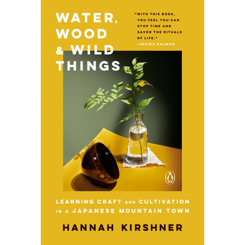 Water, Wood, and Wild Things: Learning Craft and Cultivation in a Japanese Mountain Town