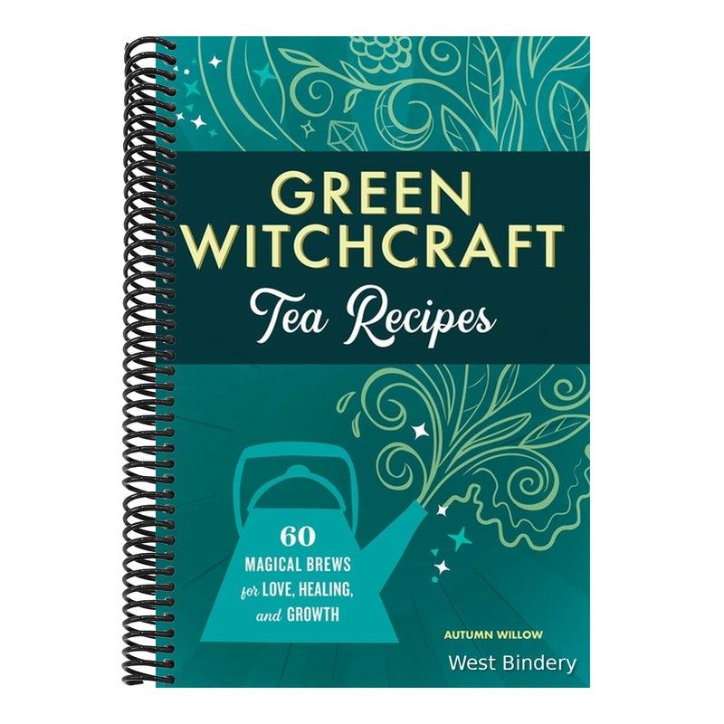 Green Witchcraft Tea Recipes: 60 Magical Brews for Love, Healing, and Growth