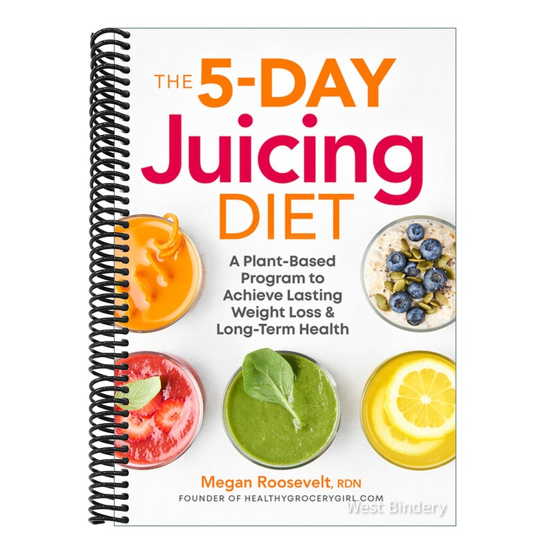 The 5-Day Juicing Diet: A Plant-Based Program to Achieve Lasting Weight Loss & Long Term Health