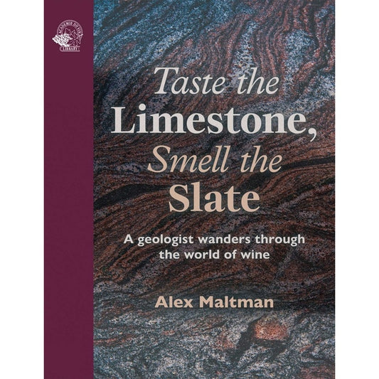 Taste the Limestone, Smell the Slate: A Geologist Wanders Through the World of Wine