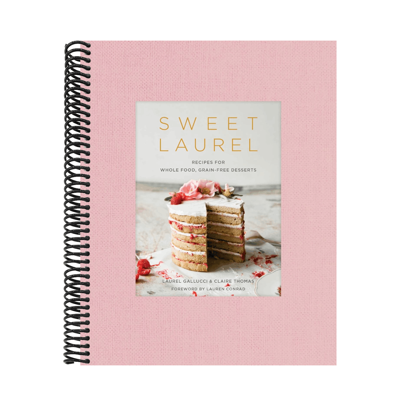 Sweet Laurel: Recipes for Whole Food, Grain-Free Desserts: A Baking Book