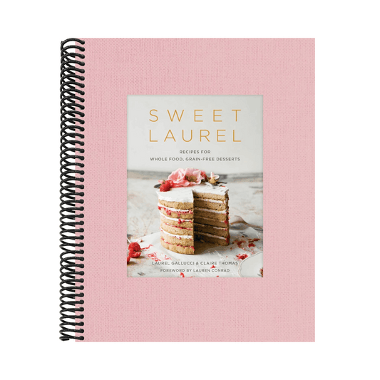Sweet Laurel: Recipes for Whole Food, Grain-Free Desserts: A Baking Book