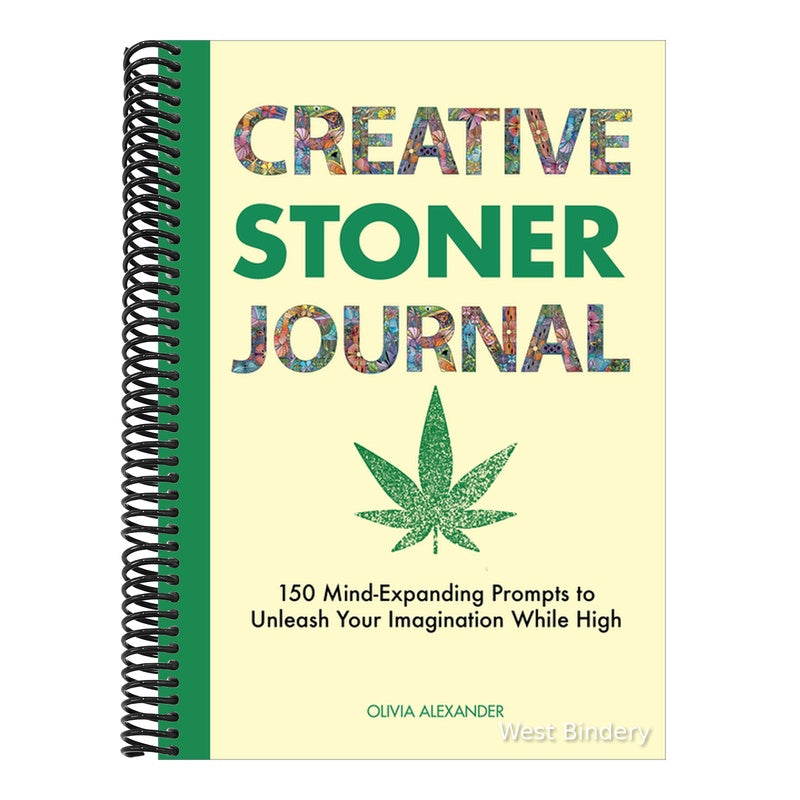 Creative Stoner Journal: 150 Mind-Expanding Prompts to Unleash Your Imagination While High