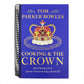 Cooking and the Crown: Royal Recipes from Queen Victoria to King Charles III [A Cookbook] (Spiral Bound)