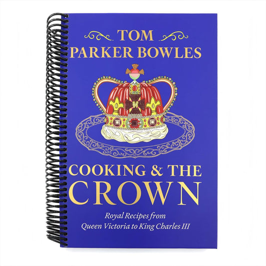 Cooking and the Crown: Royal Recipes from Queen Victoria to King Charles III [A Cookbook] (Spiral Bound)