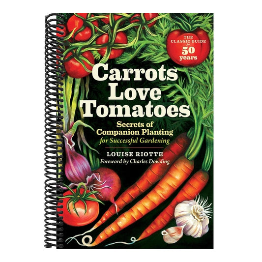 Carrots Love Tomatoes: Secrets of Companion Planting for Successful Gardening (Rev and Updated) (2ND ed.) (Spiral Bound)