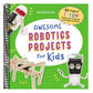 Awesome Robotics Projects for Kids: 20 Original Steam Robots and Circuits to Design and Build