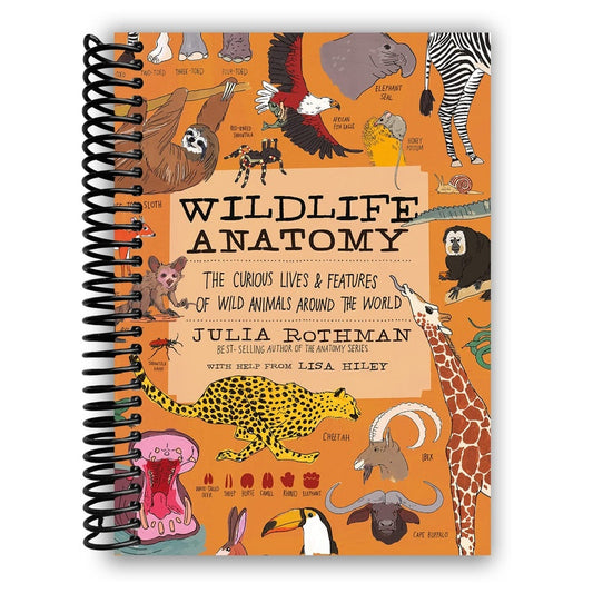 Wildlife Anatomy: The Curious Lives & Features of Wild Animals Around the World