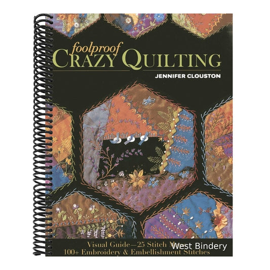 Foolproof Crazy Quilting: Visual Guide-25 Stitch Maps - 100+ Embroidery & Embellishment Stitches