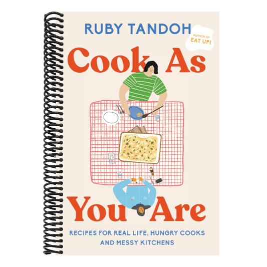 Cook as You Are: Recipes for Real Life, Hungry Cooks, and Messy Kitchens: A Cookbook