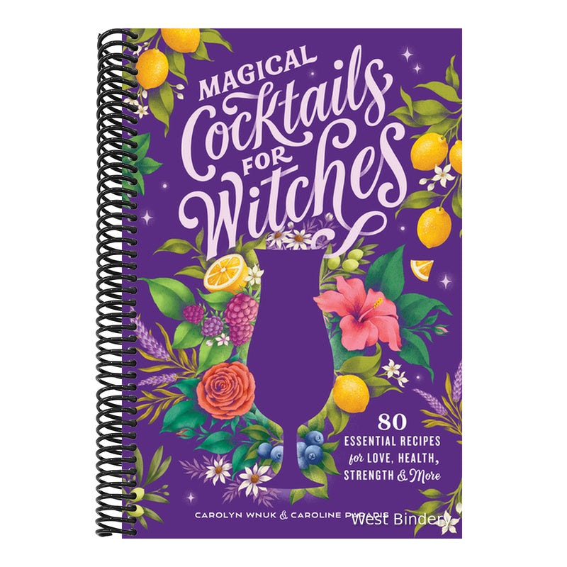 Magical Cocktails for Witches: 80 Essential Recipes for Love, Health, Strength, and More