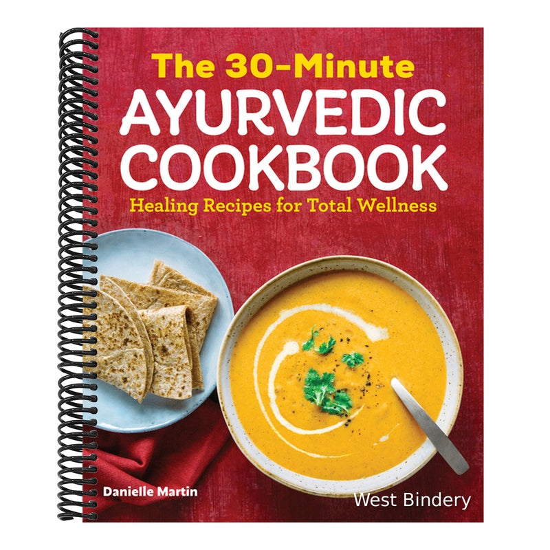 The 30-Minute Ayurvedic Cookbook: Healing Recipes for Total Wellness