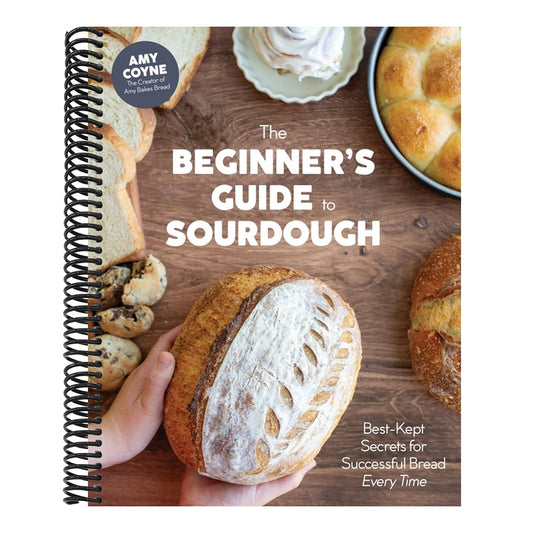 The Beginner's Guide to Sourdough: Best-Kept Secrets for Successful Bread Every Time﻿