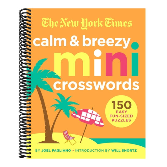 The New York Times Calm and Breezy Mini Crosswords: 150 Easy Fun-Sized Puzzles