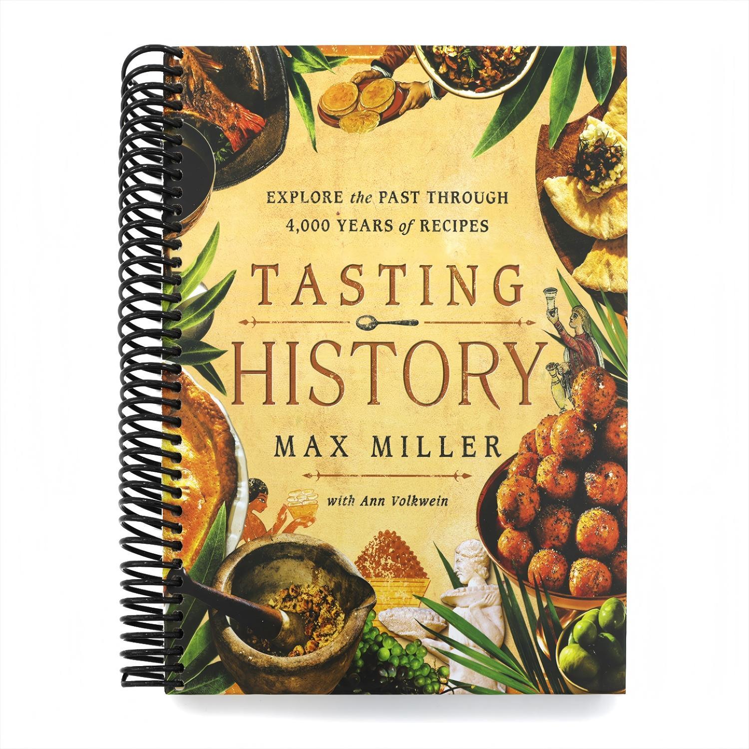 Tasting History: Explore the Past Through 4,000 Years of Recipes (a Cookbook) (Spiral Bound)