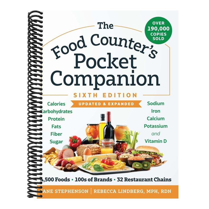 The Food Counter's Pocket Companion, Sixth Edition: Calories, Carbohydrates, Protein, Fats, Fiber, Sugar, Sodium, Iron, Calcium, Potassium, and Vitamin D-