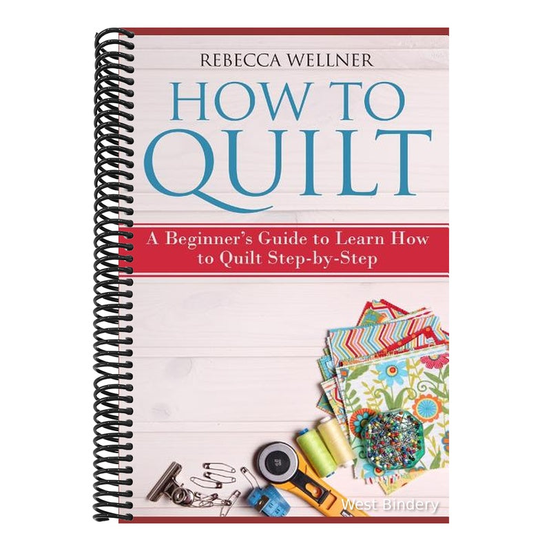 How to Quilt: A Beginner's Guide to Learn How to Quilt Step-by-Step