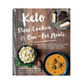 Keto Slow Cooker & One-Pot Meals: Over 100 Simple & Delicious Low-Carb, Paleo and Primal Recipes for Weight Loss and Better Health