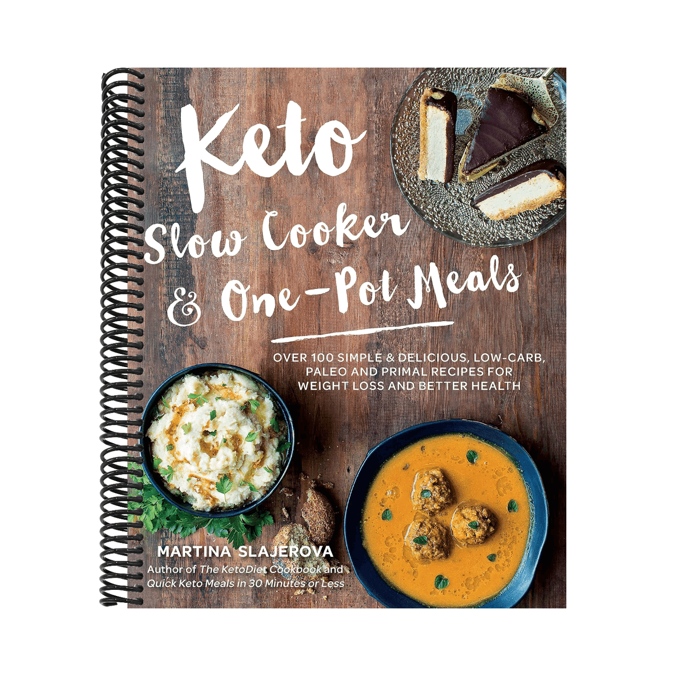 Keto Slow Cooker & One-Pot Meals: Over 100 Simple & Delicious Low-Carb, Paleo and Primal Recipes for Weight Loss and Better Health