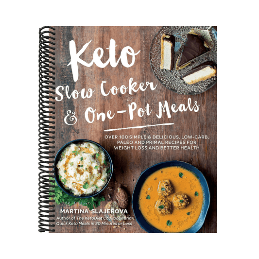 Keto Slow Cooker & One-Pot Meals: Over 100 Simple & Delicious Low-Carb, Paleo and Primal Recipes for Weight Loss and Better Health