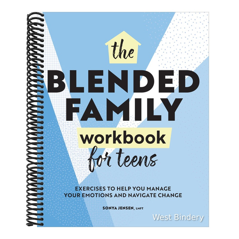 The Blended Family Workbook for Teens: Exercises to Help You Manage Your Emotions and Navigate Change