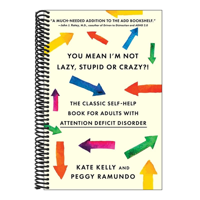You Mean I'm Not Lazy, Stupid or Crazy?!: The Classic Self-Help Book for Adults with Attention Deficit Disorder (Updated) (Spiral Bound)