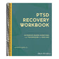 Ptsd Recovery Workbook: Evidence-Based Exercises and Techniques for Healing