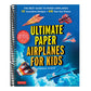 Ultimate Paper Airplanes for Kids: The Best Guide to Paper Airplanes!: Includes Instruction Book with 12 Innovative Designs & 48 Tear-Out Paper Planes