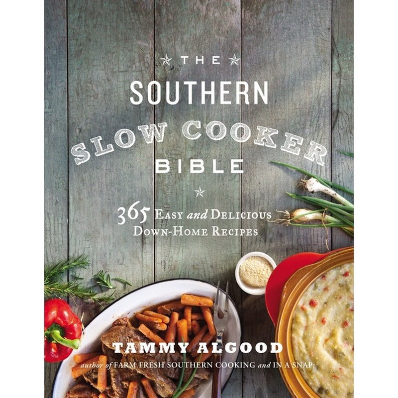 The Southern Slow Cooker Bible: 365 Easy and Delicious Down-Home Recipes