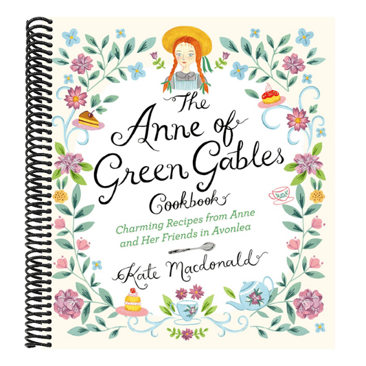 The Anne of Green Gables Cookbook: Charming Recipes from Anne and Her Friends in Avonlea