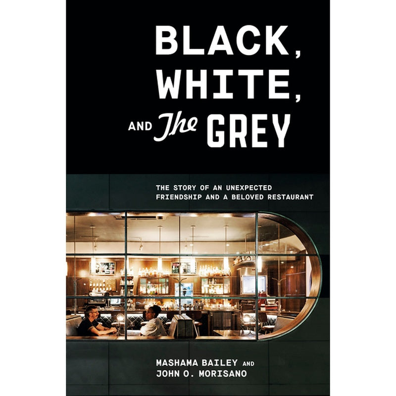 Black, White, and the Grey: The Story of an Unexpected Friendship and a Beloved Restaurant