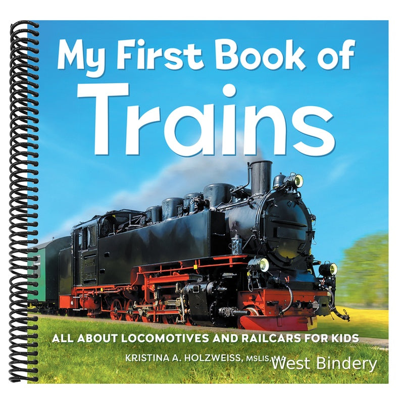 My First Book of Trains: All about Locomotives and Railcars for Kids