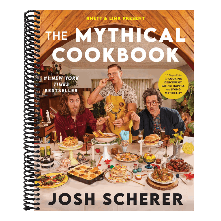 Rhett & Link Present: The Mythical Cookbook: 10 Simple Rules for Cooking Deliciously, Eating Happily, and Living Mythically