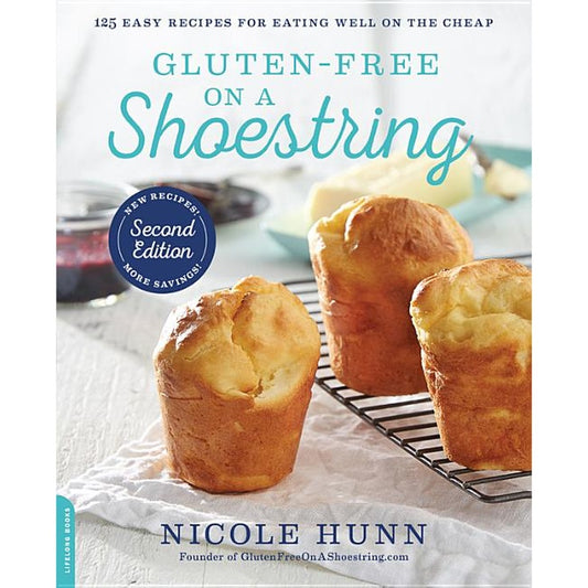 Gluten-Free on a Shoestring: 125 Easy Recipes for Eating Well on the Cheap