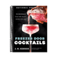 Freezer Door Cocktails: 75 Cocktails That Are Ready When You Are