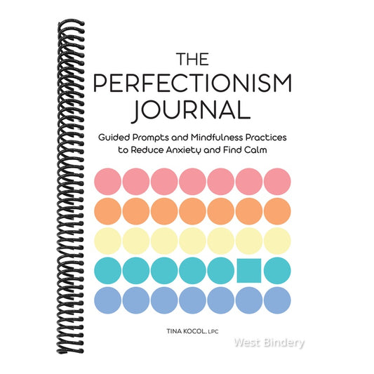 The Perfectionism Journal: Guided Prompts and Mindfulness Practices to Reduce Anxiety and Find Calm
